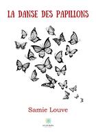Couverture du livre « La danse des papillons » de Samie Louve aux éditions Le Lys Bleu