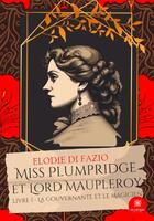 Couverture du livre « Miss Plumpridge et Lord Maupleroy Tome 1 : la gouvernante et le magicien » de Elodie Di Fazio aux éditions Le Lys Bleu