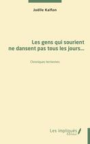 Couverture du livre « Les gens qui sourient ne dansent pas tous les jours : chroniques terriennes » de Joelle Kalfon aux éditions Les Impliques