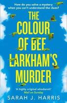 Couverture du livre « THE COLOUR OF BEE LARKHAM''S MURDER » de Sarah J. Harris aux éditions Harper Collins Uk