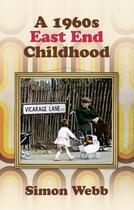Couverture du livre « A 1960s East End Childhood » de Webb Simon aux éditions History Press Digital