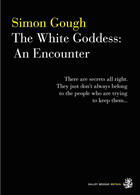 Couverture du livre « The White Goddess: An Encounter » de Gough Simon aux éditions Galley Beggar Press