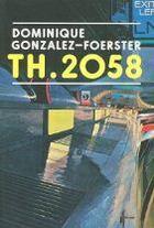 Couverture du livre « Dominique gonzalez foerster th 2058 » de Jessica Morgan aux éditions Tate Gallery