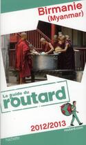 Couverture du livre « Guide Du Routard ; Birmanie (Edition 2012/2013) » de  aux éditions Hachette Tourisme