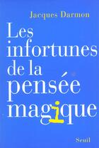 Couverture du livre « Les infortunes de la pensee magique » de Jacques Darmon aux éditions Seuil