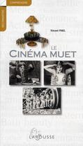 Couverture du livre « Le cinéma muet » de Vincent Pinel aux éditions Larousse