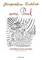 Couverture du livre « Ami Paul : lettres à Paul Eluard ; juin 1948-décembre 1949 » de Jacqueline Duhême aux éditions Gallimard