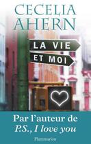 Couverture du livre « La vie et moi » de Cecelia Ahern aux éditions Flammarion