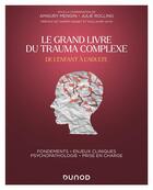 Couverture du livre « Le grand livre du trauma complexe - de l'enfant a l'adulte - fondements - enjeux cliniques - psychop » de Mengin/Rolling aux éditions Dunod