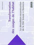 Couverture du livre « Transformation des usages de l'habitat: la demolition-reconstruction de la cite greuze a nanterre (c » de Kerhuel Nicole aux éditions Cerema