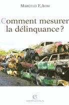 Couverture du livre « Comment mesurer la délinquance ? » de Aebi M F. aux éditions Armand Colin