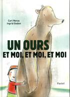 Couverture du livre « Un ours et moi et moi et moi » de Carl Norac et Ingrid Godon aux éditions Ecole Des Loisirs