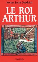 Couverture du livre « Le roi arthur » de Norma Lorre Goodrich aux éditions Fayard