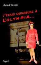 Couverture du livre « J'etais ouvreuse a l'olympia... » de Fralon/Tallon aux éditions Fayard