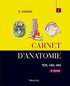 Couverture du livre « Carnet d'anatomie t.2 ; tête, cou, dos (2e édition) » de Kamina P. aux éditions Maloine