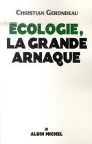 Couverture du livre « Écologie, la grande arnaque » de Christian Gerondeau aux éditions Albin Michel