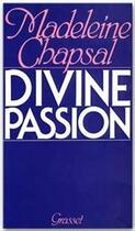 Couverture du livre « Divine passion » de Madeleine Chapsal aux éditions Grasset