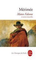 Couverture du livre « Mateo Falcone et autres nouvelles » de Prosper Merimee aux éditions Le Livre De Poche