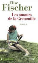 Couverture du livre « Les amours de la grenouille » de Elise Fischer aux éditions Presses De La Cite