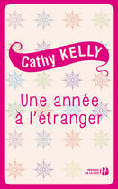 Couverture du livre « Une année à l'étranger » de Cathy Kelly aux éditions Presses De La Cite