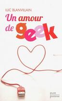 Couverture du livre « Un amour de geek » de Luc Blanvillain aux éditions Plon