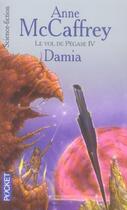 Couverture du livre « Le vol de Pégase Tome 4 ; Damia » de Anne Mccaffrey aux éditions Pocket