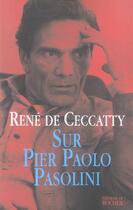 Couverture du livre « Sur pier paolo pasolini » de Ceccatty Rene aux éditions Rocher