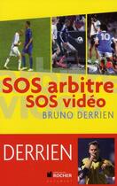 Couverture du livre « SOS arbitres, SOS vidéo ; les 400 scandales du foot » de Bruno Derrien aux éditions Rocher