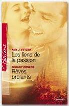 Couverture du livre « Les liens de la passion ; rêves brulants » de Shirley Rogers et Amy Fetzer aux éditions Harlequin