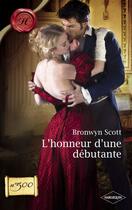 Couverture du livre « L'honneur d'une débutante » de Bronwyn Scott aux éditions Harlequin