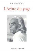 Couverture du livre « L'arbre du yoga » de B.K.S. Iyengar aux éditions Buchet Chastel