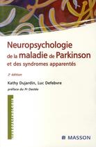 Couverture du livre « Neuropsychologie de la maladie de parkinson et des syndromes apparentés » de Dujardin-K+Defebvre- aux éditions Elsevier-masson