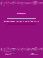 Couverture du livre « Études burlesques pour flûte seule » de Michael Andrieu aux éditions L'harmattan