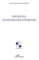 Couverture du livre « Des élèves en soufrance d'écriture » de Liliane Szajda-Boulanger aux éditions L'harmattan