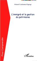 Couverture du livre « L'immigré et la gestion du patrimoine » de Maixent Loubassou-Nganga aux éditions Editions L'harmattan