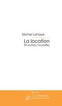 Couverture du livre « La location » de Lahaye-M aux éditions Editions Le Manuscrit