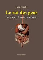 Couverture du livre « Le rat des gens ; parlez-en à votre medecin » de Lou Varelli aux éditions Amalthee