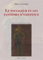 Couverture du livre « Le paysageur et les fantômes d'existence » de Maud Cooper aux éditions Amalthee