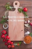 Couverture du livre « Les recettes d'aromarie au fil des saisons » de Marie-Noelle Bouissy aux éditions Editions Du Net