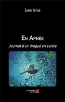 Couverture du livre « En apnée ; journal d un drogué en sursis » de Sarah Petron aux éditions Editions Du Net