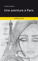 Couverture du livre « Une aventure à Paris » de Yulinana Fransani aux éditions Publibook