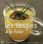 Couverture du livre « Les soupes à la folie ; les meilleures recettes de soupes pour toutes occassions » de  aux éditions City