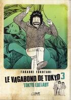 Couverture du livre « Le vagabond de Tokyo Tome 3 : Tokyo Lullaby » de Takashi Fukutani aux éditions Le Lezard Noir