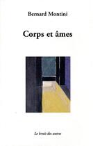 Couverture du livre « Corps Et Ames » de Bernard Montini aux éditions Le Bruit Des Autres