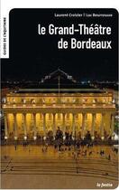 Couverture du livre « Le Grand-Théâtre de Bordeaux » de Laurent Croizier et Luc Bourrousse aux éditions Le Festin