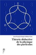 Couverture du livre « Théorie déductive de la physique des particules » de Jean-Francois Froger aux éditions Desiris