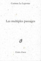 Couverture du livre « Les multiples passages » de Corinne Le Lepvrier aux éditions Eclats D'encre