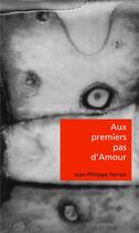 Couverture du livre « Aux premiers pas d'amour » de Jean-Philippe Pernot aux éditions Jannink