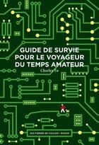 Couverture du livre « Guide de survie pour le voyageur du temps amateur » de  aux éditions Aux Forges De Vulcain