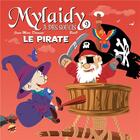 Couverture du livre « Mylaidy a des soucis Tome 9 : le pirate » de Jean-Marc Derouen et Beno aux éditions P'tit Louis